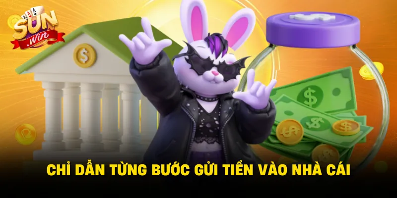 Chỉ dẫn từng bước gửi tiền vào nhà cái