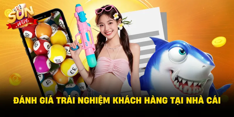 Đánh giá trải nghiệm khách hàng tại nhà cái