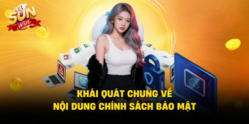 Khái quát chung về nội dung chính sách bảo mật