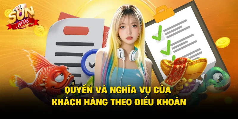 Quyền và nghĩa vụ của khách hàng theo điều khoản