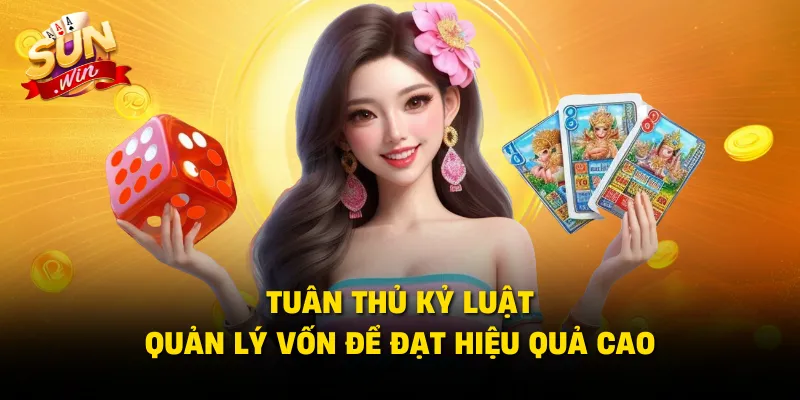 Tuân thủ kỷ luật quản lý vốn để đạt hiệu quả cao