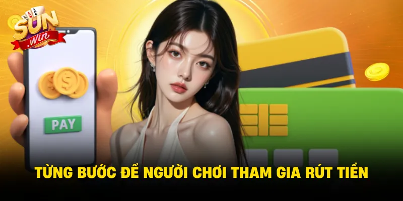 Từng bước để người chơi tham gia rút tiền